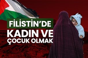 Filistin’de kadın ve çocuk olmak