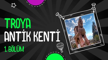 Troya Antik Kenti | 1. Bölüm 