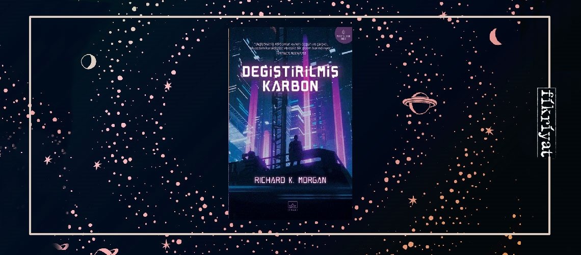Değiştirilmiş Karbon - Richard K. Morgan