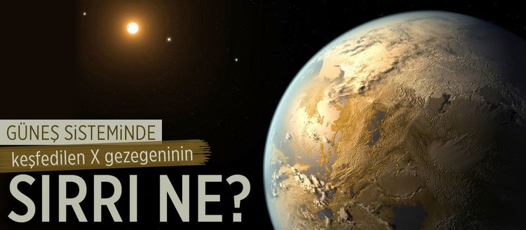 Güneş sisteminde keşfedilen X gezegeninin sırrı ne?