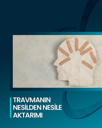 Travmanın Nesilden Nesile Aktarımı