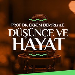 Ekrem Demirli ile "Düşünce ve Hayat" 16.08.2021
