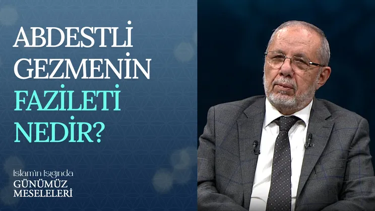 Abdestli Gezmenin Fazileti Nedir?