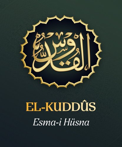 Esma-i Hüsna Allah’ın isimleri 5: El -Kuddus