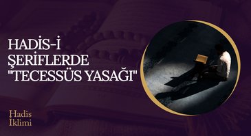 Hadis-i Şeriflerde tecessüs yasağı | Hadis İklimi