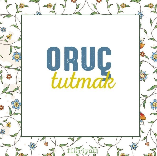 ORUÇ TUTMAK