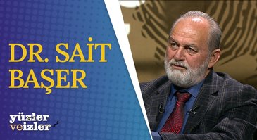 Dr. Sait Başer'in Hayat Hikayesi | Yüzler ve İzler