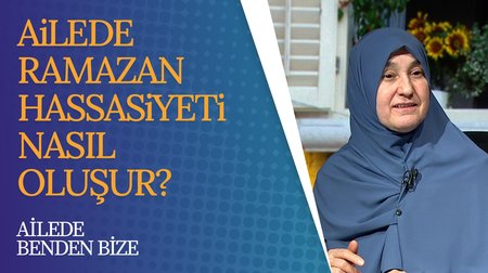 Ailede Ramazan hassasiyeti | Ailede Benden Bize