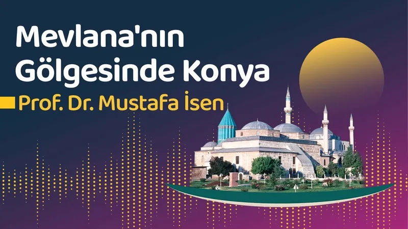 Mevlana’nın Gölgesinde Konya