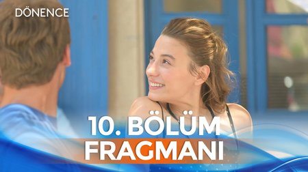 Dönence 10. Bölüm Fragmanı