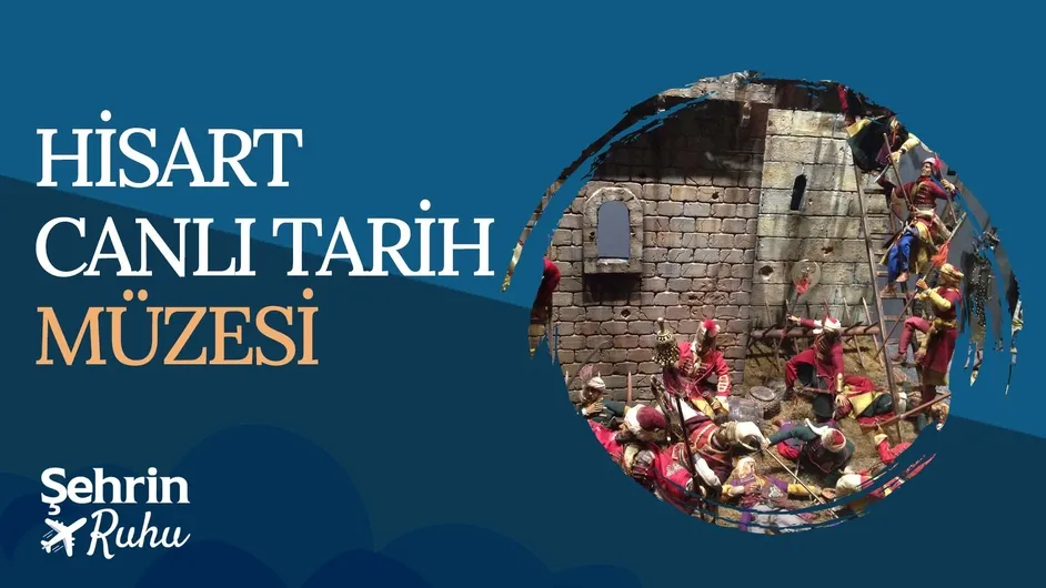 Hisart Canlı Tarih Müzesi | Şehrin Ruhu