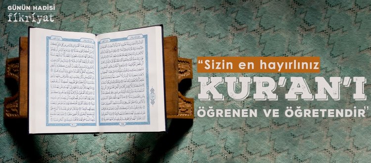 Hadis Günlüğü: Kur’an-ı Kerim’i okumanın önemi