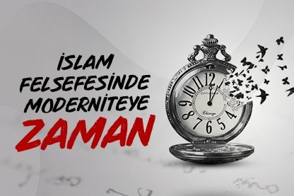 İslam felsefesinden moderniteye: Zaman