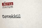 Sadece Allah’la yaşayan kalbi ifade eden kavram: Tevekkül