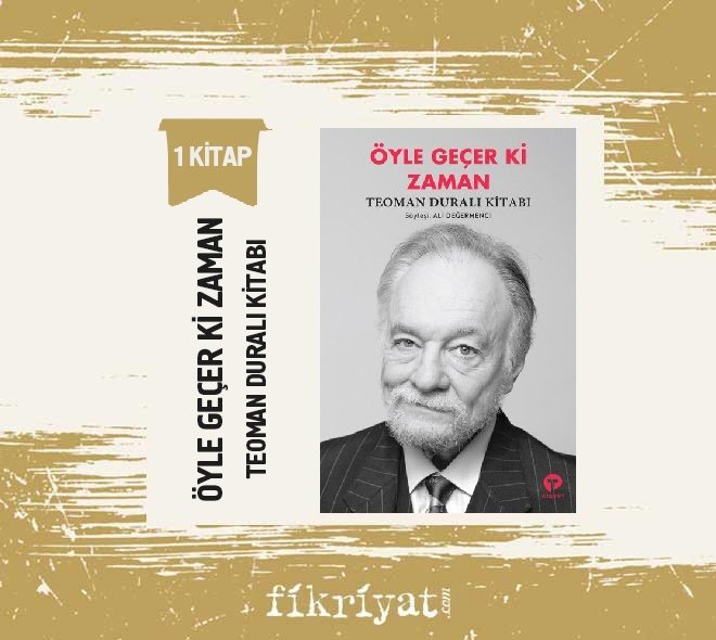 Bir Kitap: Öyle Geçer ki Zaman-Teoman Duralı Kitabı