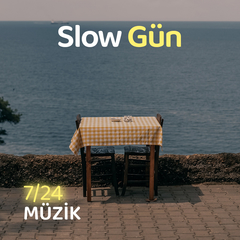 Slow Gün | 7/24 Müzik