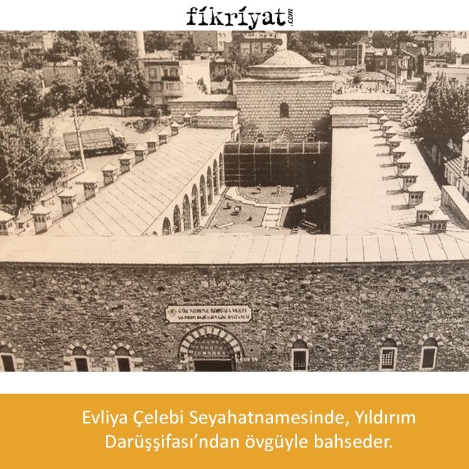 EVLİYA ÇELEBİ’NİN DİLİNDEN YILDIRIM DARÜŞŞİFASI