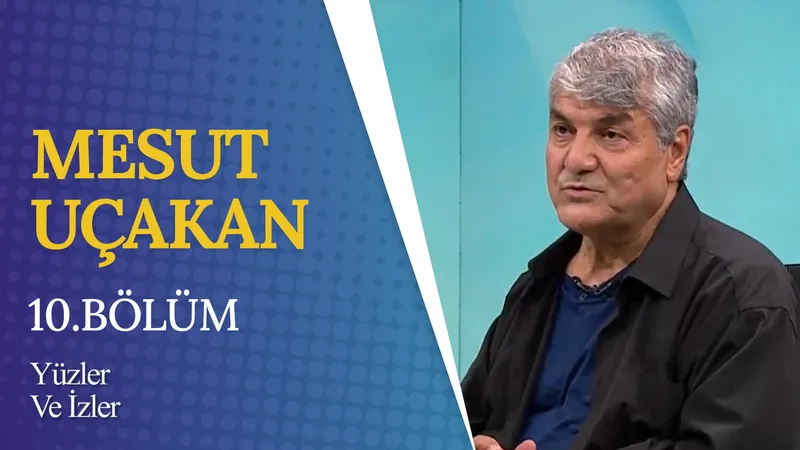 Mesut Uçakan I Yüzler ve İzler