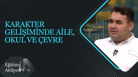 Karakter Gelişiminde Aile, Okul ve Çevre I Eğitim Atölyesi