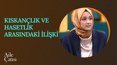 Kıskançlık ve Hasetlik Arasındaki İlişki | Aile Çatısı