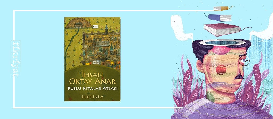 Puslu Kıtalar Atlası - İhsan Oktay Anar