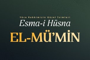 Esma-i Hüsna Allah’ın isimleri 7: El -Mü’min