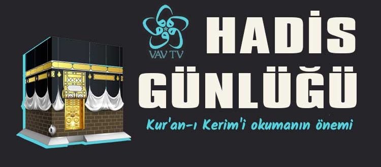 Hadis Günlüğü - Kur’an-ı Kerim ve Ahlak