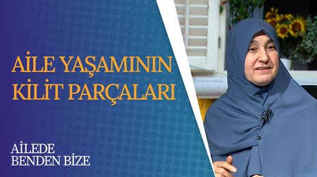 Aile Yaşamının Kilit Parçaları | Ailede Benden Bize