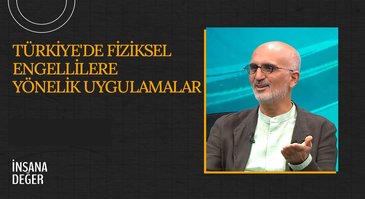 Türkiye'de Fiziksel Engellilere Yönelik Uygulamalar I İnsana Değer