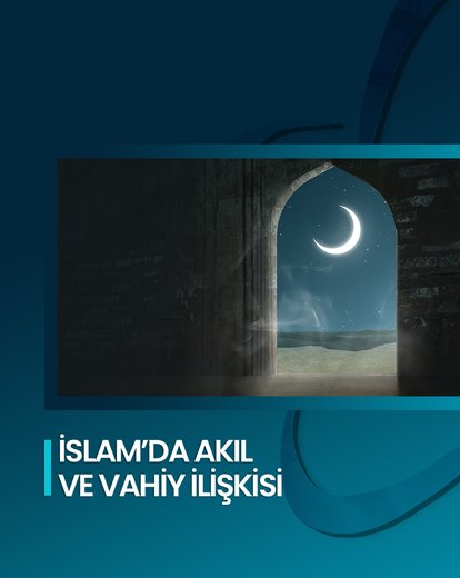 İslam’da Akıl ve Vahiy İlişkisi