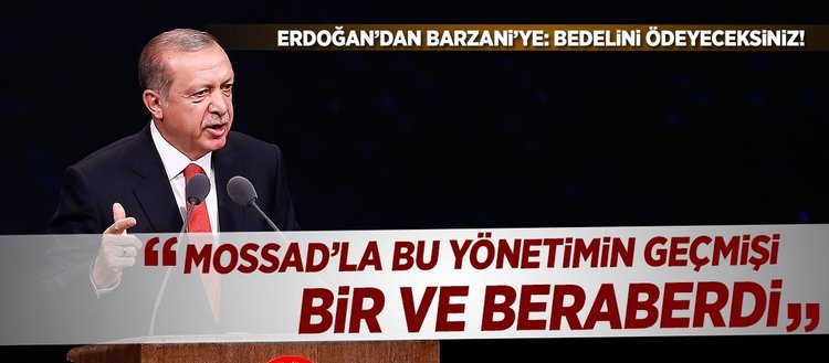 Cumhurbaşkanı Erdoğan’dan Barzani’ye bir uyarı daha!
