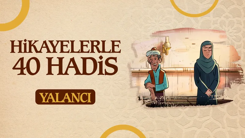 Yalancı | Hikayelerle 40 Hadis