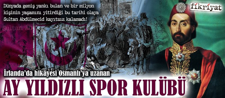 Irlanda Da Hikayesi Osmanli Ya Uzanan Ay Yildizli Spor Kulubu Fikriyat Gazetesi