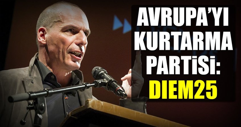 Avrupa’yı kurtarma partisi: DIEM25