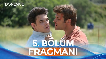 Dönence 5. Bölüm Fragmanı