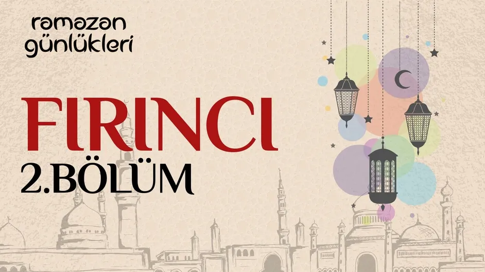 Fırıncı I Ramazan Günlükleri