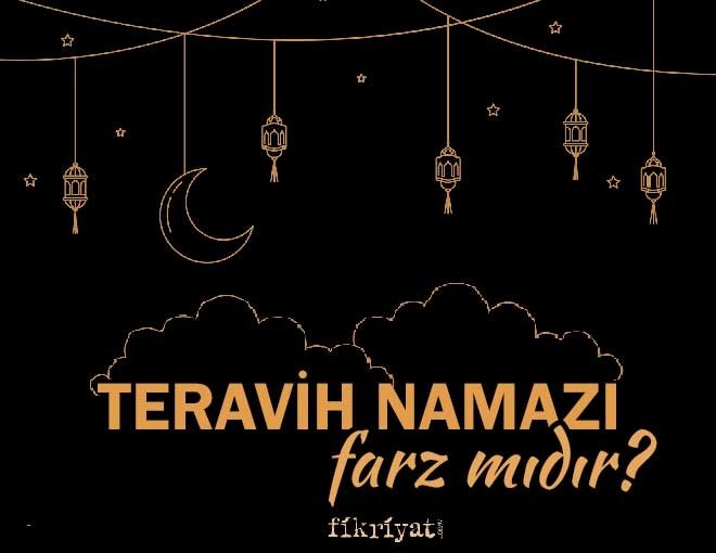 TERAVİH NAMAZI FARZ MI?