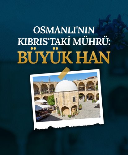 Osmanlı’nın Kıbrıs’taki mührü: Büyük Han