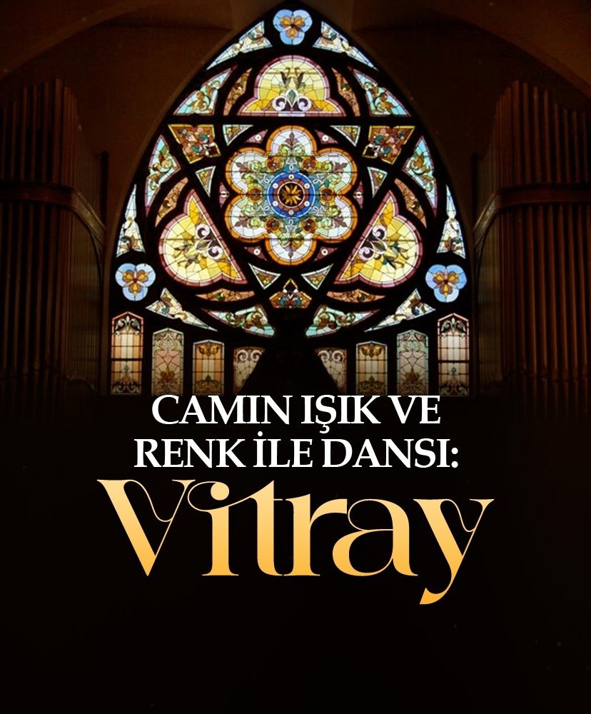 Camın ışık ve renk ile dansı: Vitray