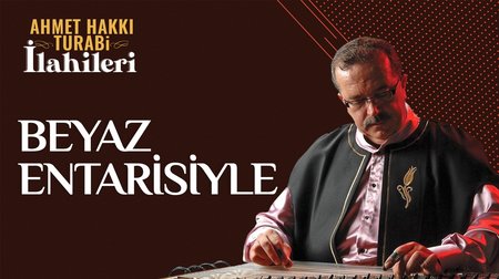 Ahmet Hakkı Turabi  - Beyaz Entarisiyle