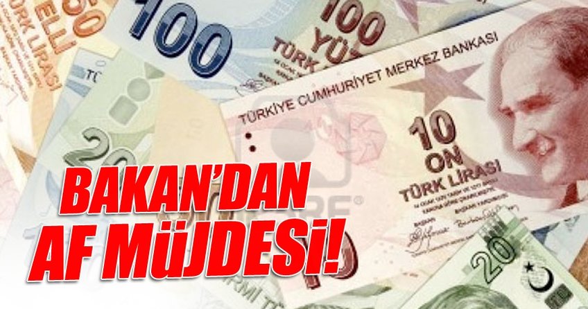 Bakan’dan af müjdesi!