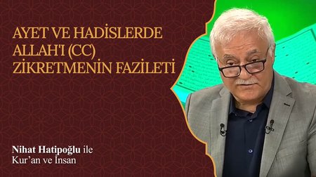 Ayet ve Hadislerde Allah'ı Zikretmenin Fazileti I Nihat Hatipoğlu ile Kur'an ve İnsan