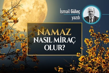 Namaz nasıl miraç olur?