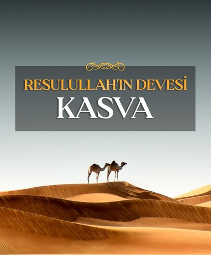Resulullah’ın SAV devesi: Kasva