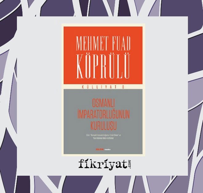 Osmanlı İmparatorluğunun Kuruluşu - Mehmet Fuad Köprülü