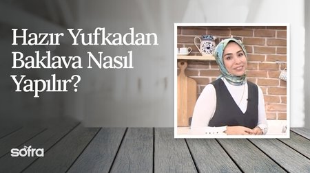 Hazır Yufkadan Baklava Nasıl Yapılır? | Sofra 