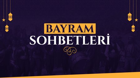 Bayram Sohbetleri