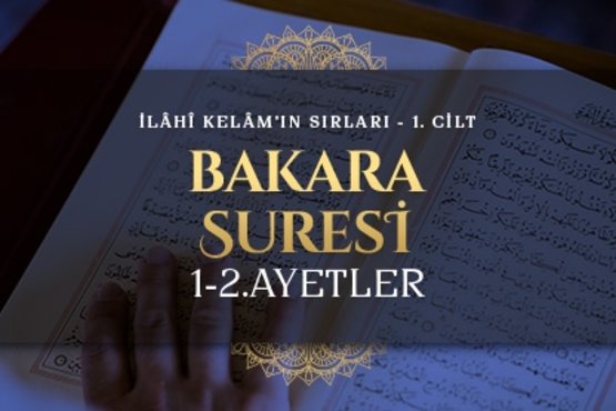 Abdulkerim Kuşeyri - İlahi Kelam’ın Sırları I Bakara Suresi 1-2 Ayetler Tefsiri