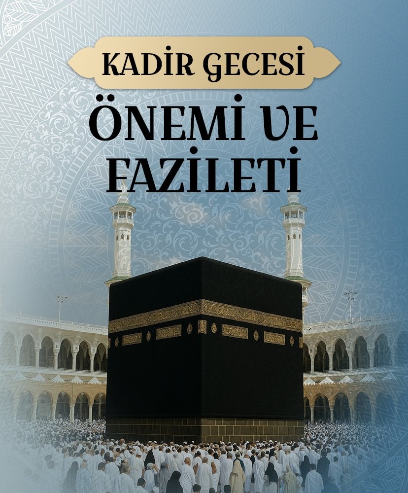 Kadir gecesi önem ve fazileti