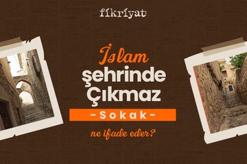 İslam şehrinde çıkmaz sokak ne ifade eder?